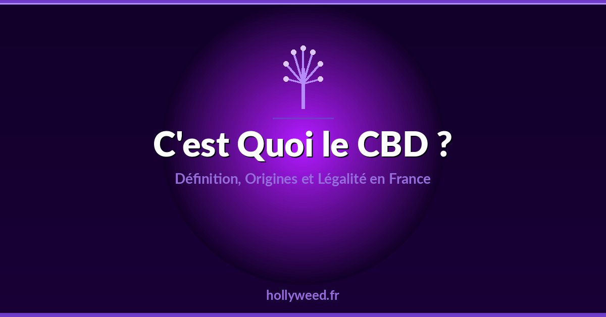 Definition du CBD cannabidiol origines et legalite en France
