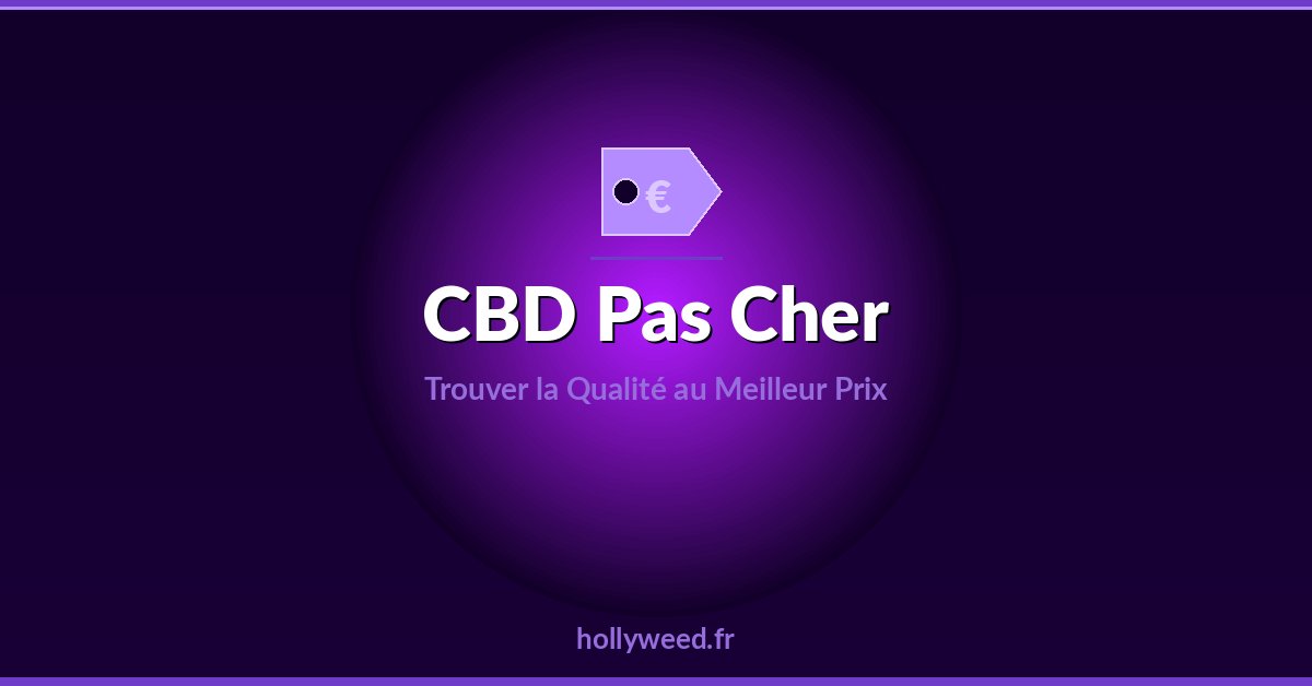 CBD pas cher meilleur rapport qualite-prix