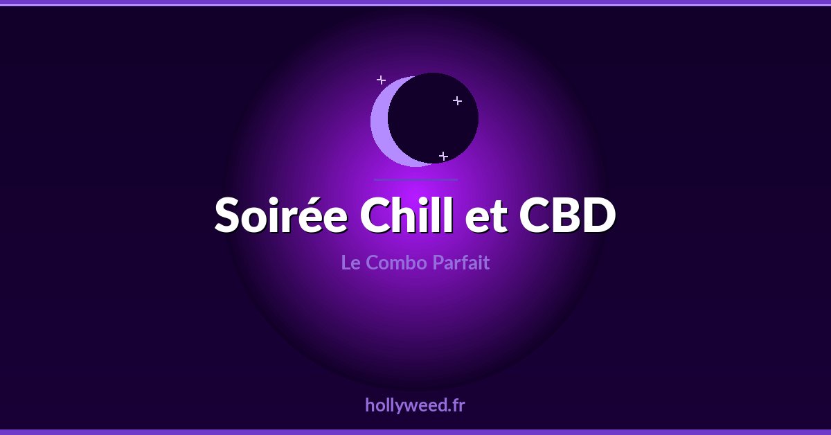 Soiree chill et CBD combo parfait detente
